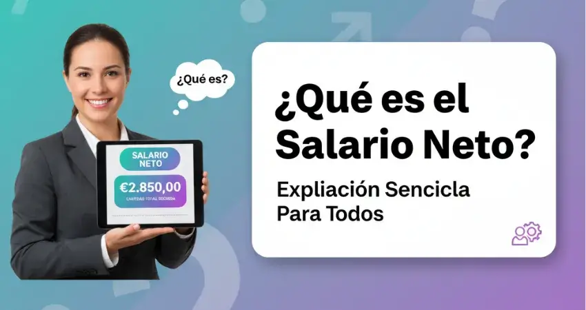 ¿Qué es el Salario Neto Explicación Sencilla Para Todos