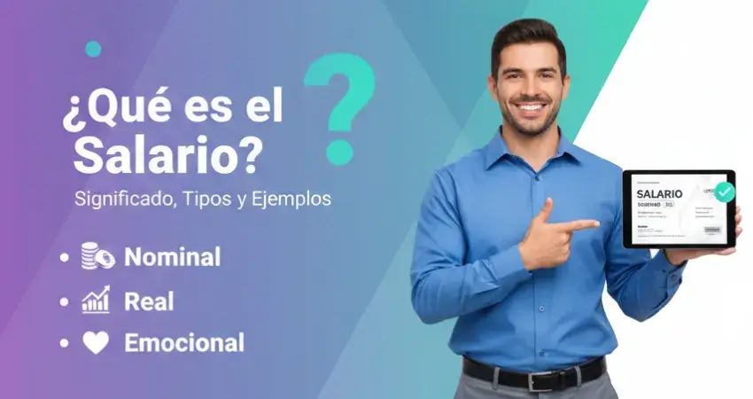 ¿Qué es el Salario? Significado, Tipos y Ejemplos
