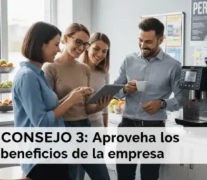Consejo 3: Aprovecha los beneficios de la empresa
