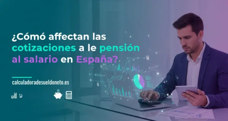 ¿Cómo afectan las cotizaciones a la pensión al salario en España?