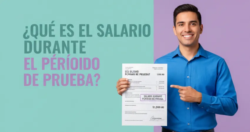 ¿Qué es el salario durante el período de prueba?

