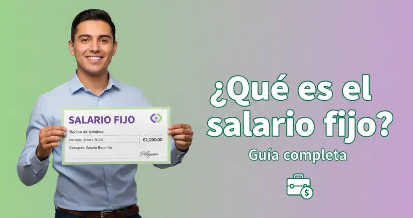 ¿Qué es el salario fijo? Guía completa
