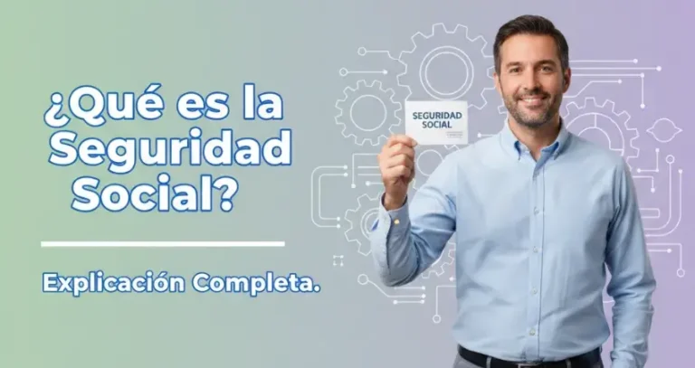 ¿Qué es la Seguridad Social? Explicación Completa